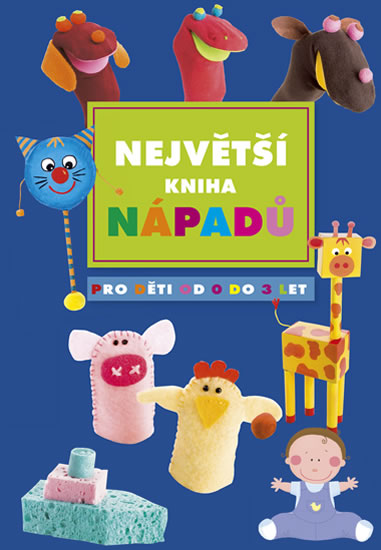Knihy - Největší kniha nápadů pro děti od 0 do 3 let